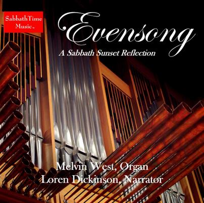 Evensong-A Sabbath Sunset Reflection. Melvin West, organ, Loren Dickinson, narrator.