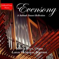 Evensong-A Sabbath Sunset Reflection. Melvin West, organ, Loren Dickinson, narrator.